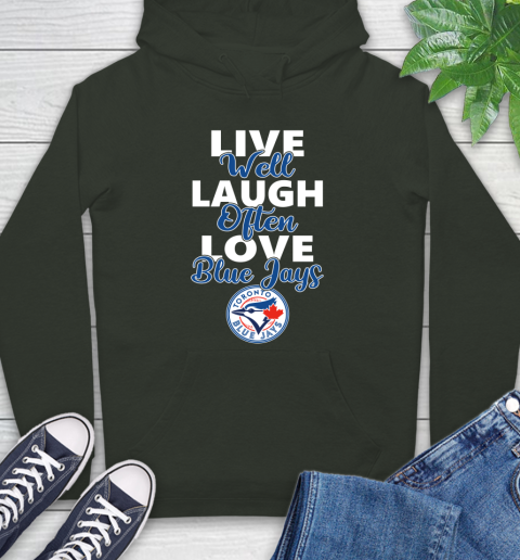 MLB Baseball Toronto Blue Jays Live Well Laugh Often Love Shirt Hoodie 12
