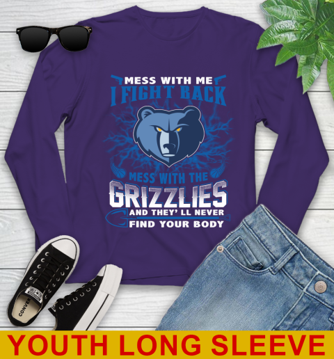 NBA Basketball Memphis Grizzlies Mess With Me I Fight Back Mess With My Team And They'll Never Find Your Body Shirt Youth Long Sleeve 4