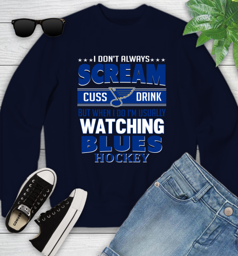 St.Louis Blues NHL Hockey I Scream Cuss Drink When I'm Watching My Team Youth Sweatshirt 2