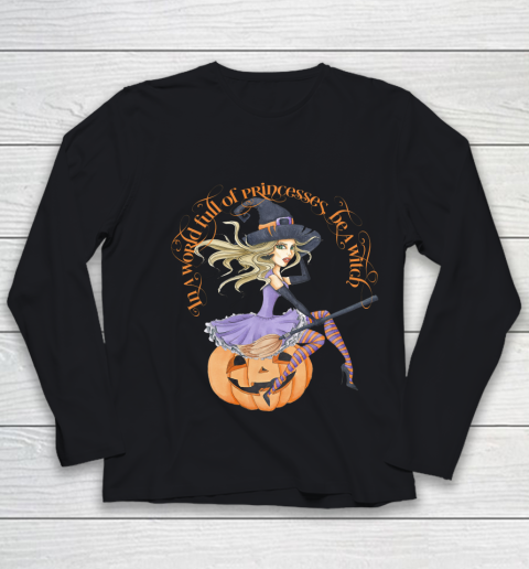 In a World Full of Princesses Be A Witch Women's Halloween Youth Long Sleeve