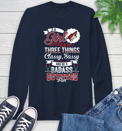 Arizona Coyotes NHL Hockey A Girl Should Be Three Things Classy Sassy And A Be Badass Fan Long Sleeve T-Shirt 4 Arizona Coyotes NHL Hockey A Girl Should Be Three Things Classy Sassy And A Be Badass Fan Long Sleeve T-Shirt - Image 4