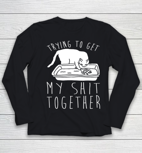 Trying to Get My Shit Together Funny Youth Long Sleeve