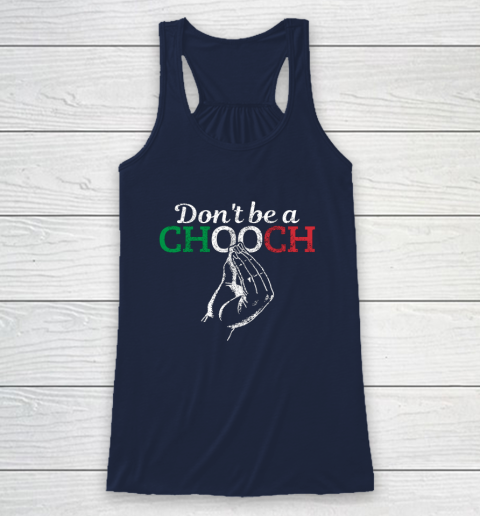 Chooch Shirt  Don t Be A Chooch Funny Italian Flag Racerback Tank 8