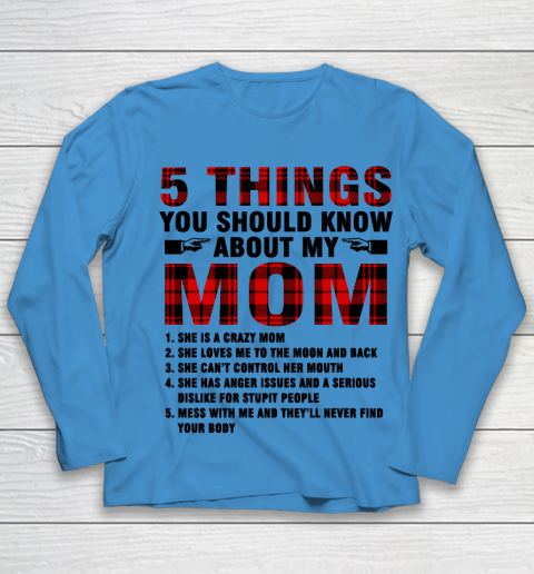Mother's Day Funny Gift Ideas Apparel  5 Things You Should Know About My Mom T Shirt Youth Long Sleeve 4