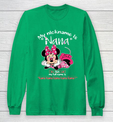 Minnie mouse my nickname is Nana but my full name is Nana Long Sleeve T-Shirt 4