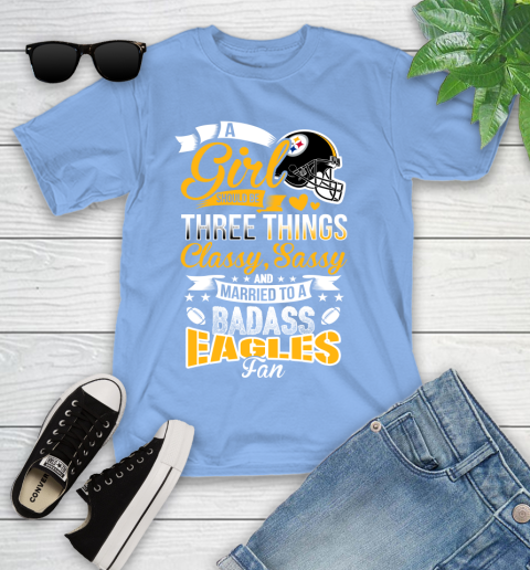 Pittsburgh Steelers NFL Football A Girl Should Be Three Things Classy Sassy And A Be Badass Fan Youth T-Shirt 15