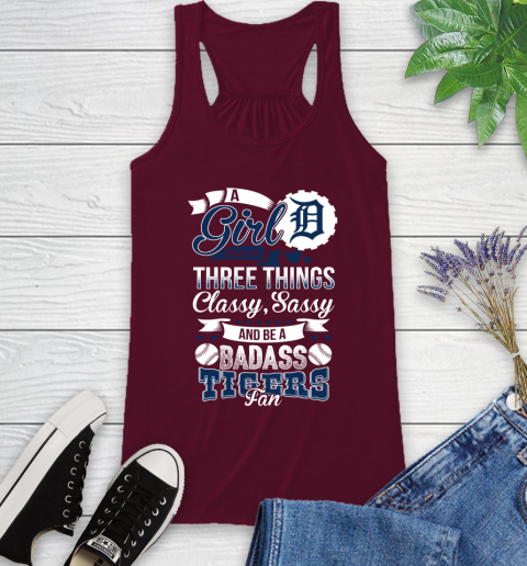 Detroit Tigers MLB Baseball A Girl Should Be Three Things Classy Sassy And A Be Badass Fan Racerback Tank 2