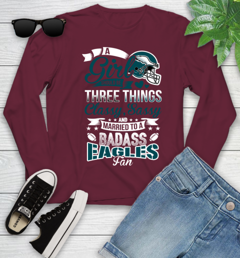 Philadelphia Eagles NFL Football A Girl Should Be Three Things Classy Sassy And A Be Badass Fan Youth Long Sleeve 6