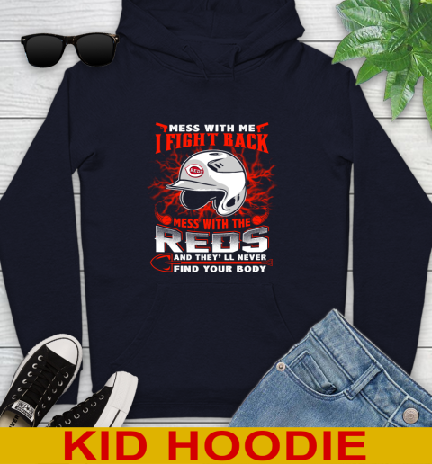 MLB Baseball Cincinnati Reds Mess With Me I Fight Back Mess With My Team And They'll Never Find Your Body Shirt Youth Hoodie 3