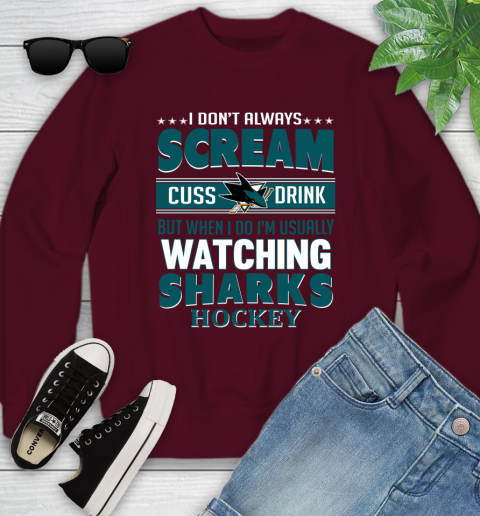 San Jose Sharks NHL Hockey I Scream Cuss Drink When I'm Watching My Team Youth Sweatshirt 4