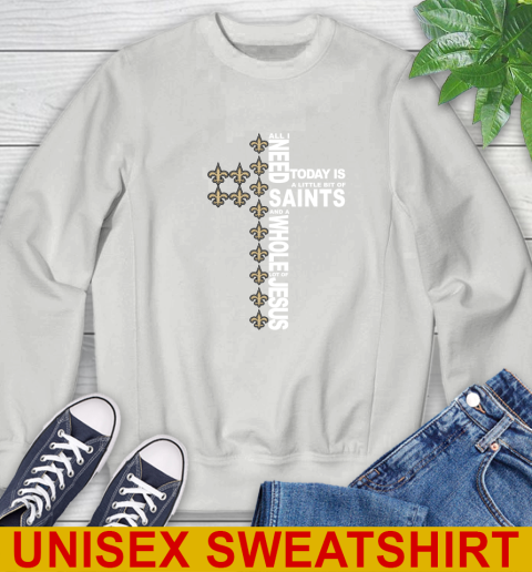 NFL All I Need Today Is A Little Bit Of New Orleans Saints Cross Shirt Sweatshirt 5