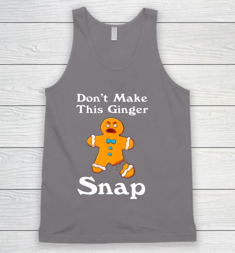Don t Make This Ginger Snap Redhead Gift Christmas Tank Top 6