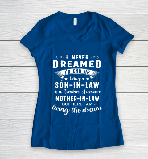 Son In Law Shirt  I Never Dreamed I D End Up Being Son In Law Women's V-Neck T-Shirt 7