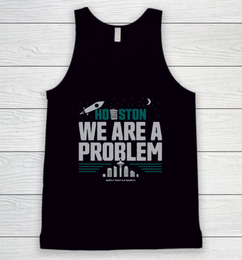 Houston We Are A Problem Tank Top