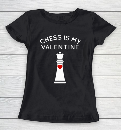 Chess Is My Valentine Women's T-Shirt
