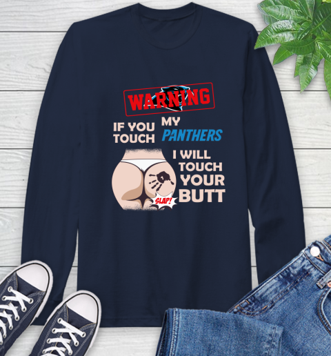 Buffalo Bills NFL Football Warning If You Touch My Team I Will Touch My Butt Long Sleeve T-Shirt 3