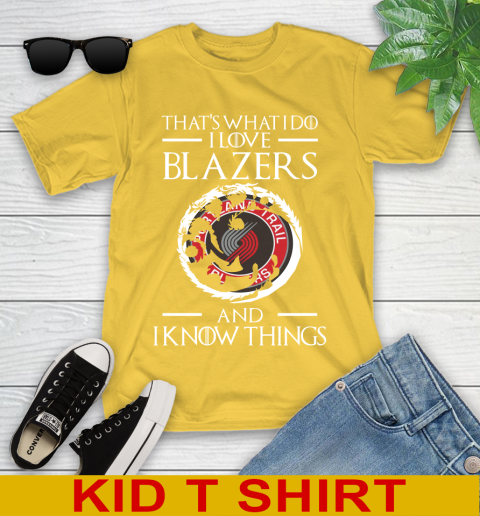 Portland Trail Blazers NBA Basketball That's What I Do I Love My Team And I Know Things Game Of Thrones 105