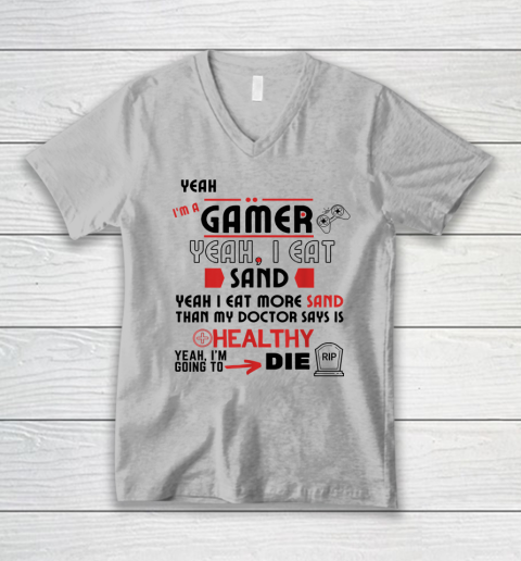 Yeah I'm Gamer Shirt Yeah I Eat Sand Going To Die V-Neck T-Shirt 2