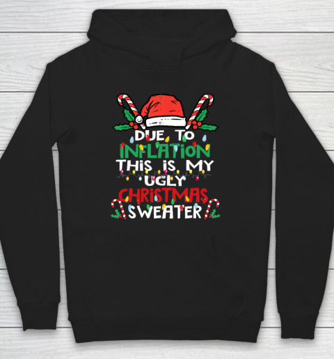 Due to Inflation Ugly Christmas Funny Hoodie