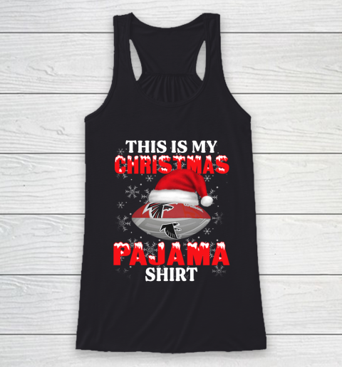 Atlanta Falcons This Is My Christmas Pajama Shirt NFL Racerback Tank