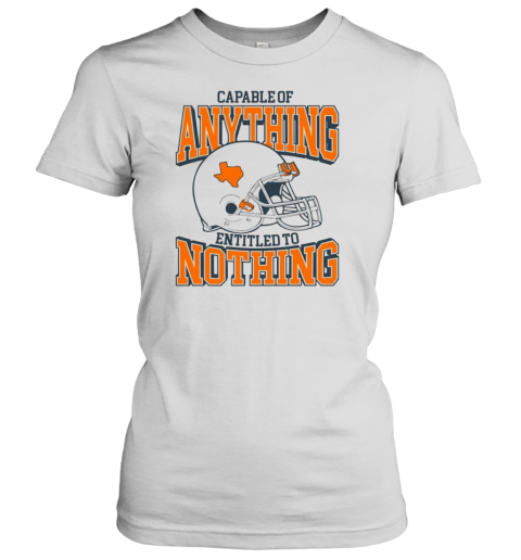 Texas Longhorn football capable of anything entitled to nothing Women's T-Shirt