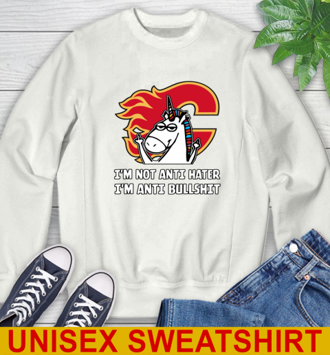 Calgary Flames NHL Hockey Unicorn I'm Not Anti Hater I'm Anti Bullshit Sweatshirt
