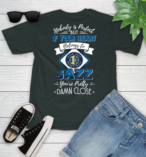 NBA Basketball Utah Jazz Nobody Is Perfect But If Your Heart Belongs To Jazz You're Pretty Damn Close Shirt Youth T-Shirt 5