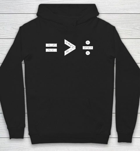 Equality is Greater Than Division Symbols Hoodie