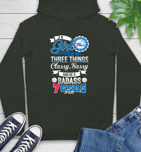 Philadelphia 76ers NBA A Girl Should Be Three Things Classy Sassy And A Be Badass Fan Hoodie 12