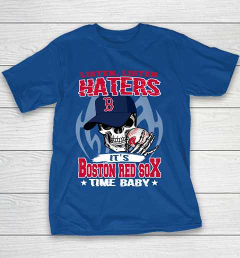 Listen Haters It is RED SOX Time Baby MLB Youth T-Shirt 6