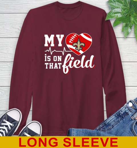 NFL My Heart Is On That Field Football Sports New Orleans Saints Long Sleeve T-Shirt 7