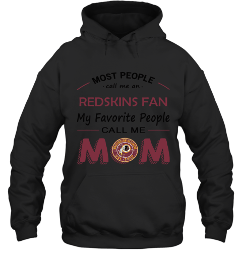 Most People Call Me Washington Redskins Fan Football Mom Hoodie