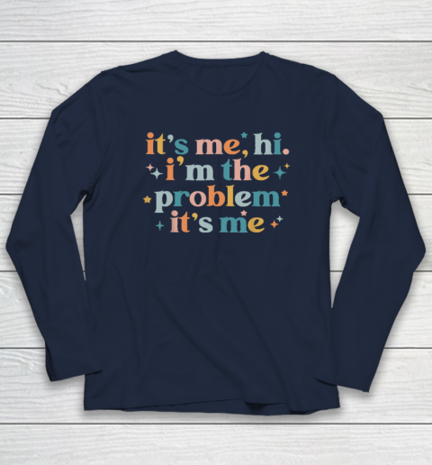 It's Me, Hi, I'm The Problem It's Me Groovy Funny Vintage Long Sleeve T-Shirt 2