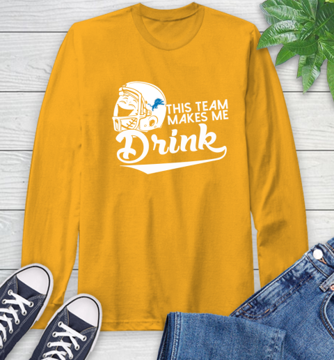 Detroit Lions NFL Football This Team Makes Me Drink Adoring Fan Long Sleeve T-Shirt 2