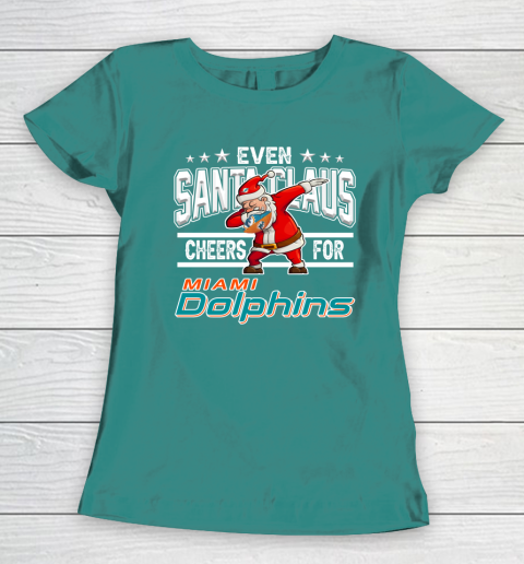 Miami Dolphins Even Santa Claus Cheers For Christmas NFL Women's T-Shirt 10