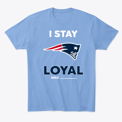 co2u new england patriots i stay loyal classic t shirt 2 front carolina blue