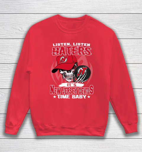 Listen Haters It is DEVILS Time Baby NHL Sweatshirt 7