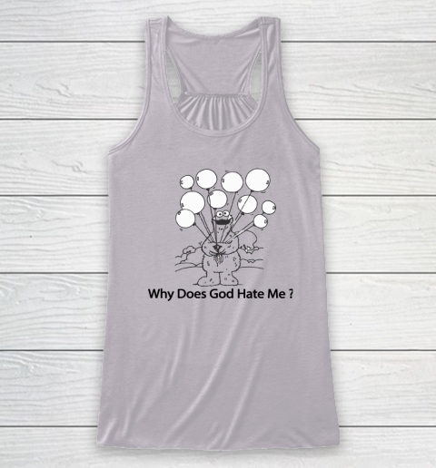 Cookie Monster Why Does God Hate Me Racerback Tank 2