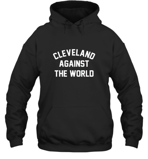 Cleveland Against The World Football Baseball Basketball Hoodie