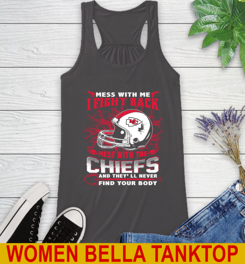 NFL Football Kansas City Chiefs Mess With Me I Fight Back Mess With My Team And They'll Never Find Your Body Shirt Racerback Tank 10