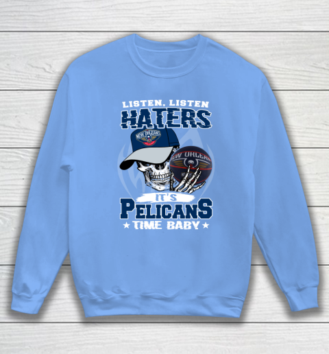 Listen Haters It is PELICANS Time Baby NBA Sweatshirt 9 Listen Haters It is PELICANS Time Baby NBA Sweatshirt - Image 9