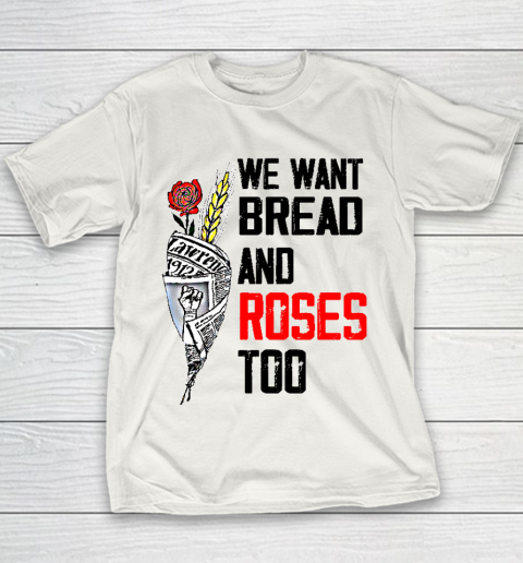 We Want Bread And Roses Too Shirts Youth T-Shirt