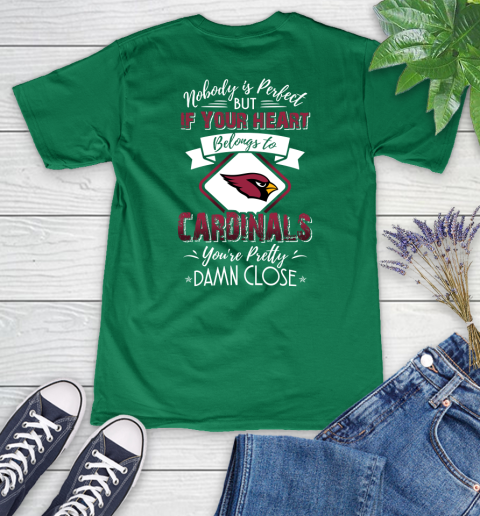 NFL Football Arizona Cardinals Nobody Is Perfect But If Your Heart Belongs To Cardinals You're Pretty Damn Close Shirt Women's V-Neck T-Shirt 4