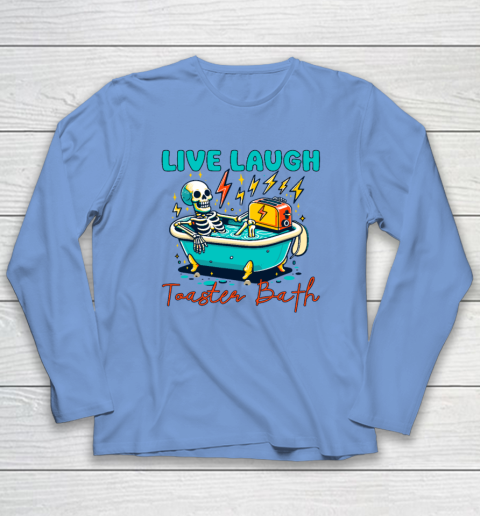 Funny Dread Optimism Humor Live Laugh Toaster Bath Skeleton Long Sleeve T-Shirt 6