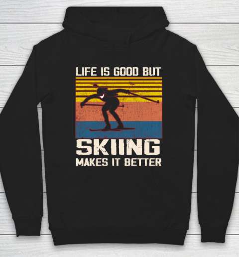 Life is good but Skiing makes it better Hoodie