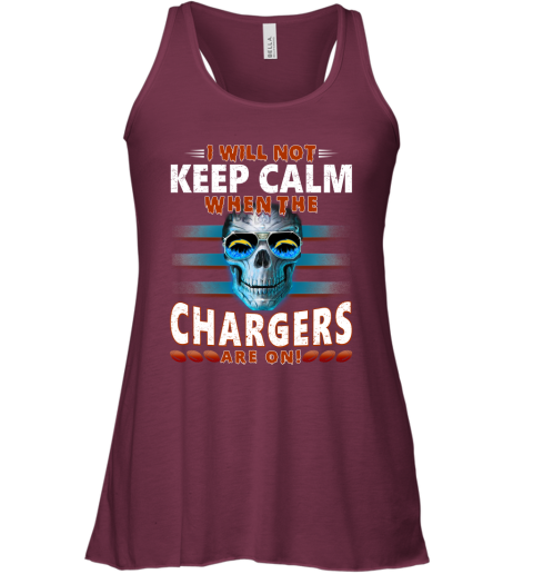NFL I Will Not Keep Calm When The Los Angeles Chargers Are On Skull Football Sports Cw0x1LyYFNR flowy tank 32 95 151514 front maroon