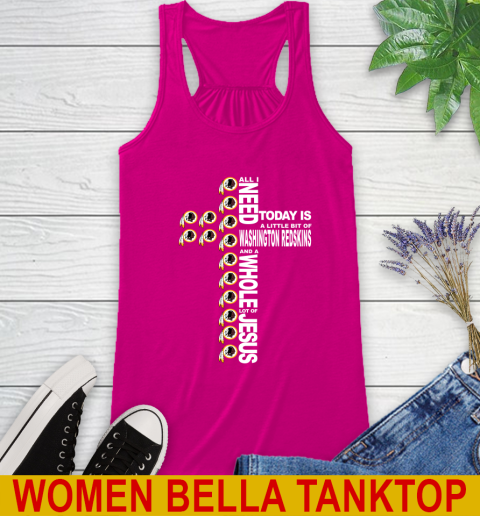 NFL All I Need Today Is A Little Bit Of Washington Redskins Cross Shirt Racerback Tank 6