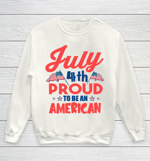 Independence Day 4th Of July Proud To Be An American Youth Sweatshirt