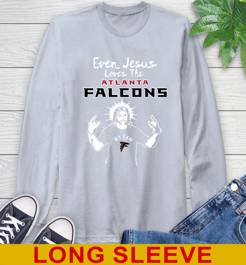 Atlanta Falcons NFL Football Even Jesus Loves The Falcons Shirt Long Sleeve T-Shirt 6