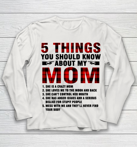 Mother's Day Funny Gift Ideas Apparel  5 Things You Should Know About My Mom T Shirt Youth Long Sleeve 8